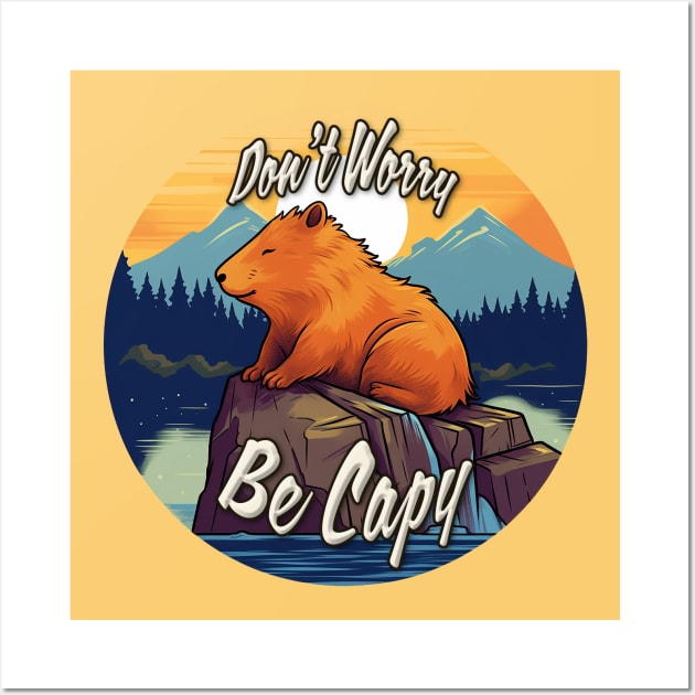 Don't Worry, Be Capy Wall Art by nonbeenarydesigns